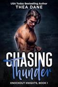 Chasing Thunder (Knockout Knights #1) by Thea Dane