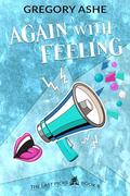 Again with Feeling by Gregory Ashe