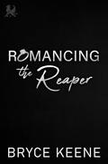 Romancing the Reaper: Enemies to Lovers, Dark Mafia Romance (Savage Crime Lords #2) by Bryce Keene