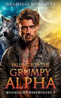 Falling for the Grumpy Alpha (Moonlight Werewolves #3) by Seraphina Wilderose