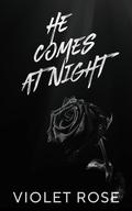 He Comes At Night by Violet Rose