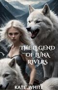 The Legend of Luna Rivers: Werewolf shifter Romance by Kate White