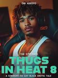 Thugs in Heat 8: A Straight to Gay Black Erotic Tale by Obi Adeoyo