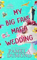 My Big Fake Mafia Wedding by Pamela DuMond