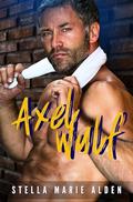 Axel Wulf: A Romance Crime Action Thriller (Axel Wulf #1) by Stella Marie Alden