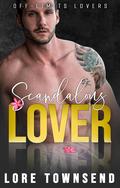 Scandalous Lover (Off-Limits Lovers #4) by Lore Townsend