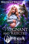 Pregnant And Rejected Omega by Billiejo Priestley