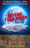 Bright Full Moon: Paranormal MM Erotica Romance by J.G. Anthony