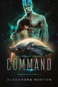 Command: Secret Alien Romance (Hearts With Teeth #2) by Alexandra Norton