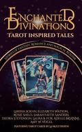 Enchanted Divinations: Tarot Inspired Tales by Sarah Faeth Sanders, Elizabeth Watson, Larissa Soehn, Ruth Fae