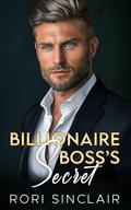 Billionaire Boss's Secret: An Off-Limits Age Gap Romance by Rori Sinclair