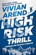 High Risk: Thrill (Adrenaline Search & Rescue #4) by Vivian Arend