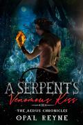 A Serpent's Venomous Kiss by Opal Reyne