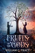 Fruits of the Gods by William C. Tracy