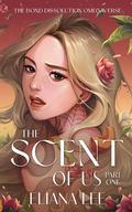 The Scent of Us: Part One by Eliana Lee