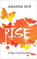 Rise (Paper Gods #2.5) by Amanda Sun
