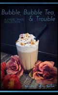 Bubble, Bubble Tea, & Trouble by Sonni de Soto