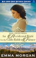 An Accidental Bride for the Guilt-Ridden Farmer by Emma Morgan