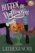 Bitten on Halloween (Monstrous Mistakes #2) by Latrexa Nova