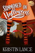 Summoned on Halloween (Monstrous Mistakes #1) by Kristin Lance