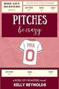 Pitches Be Crazy (Rose City Roasters #2) by Kelly Reynolds