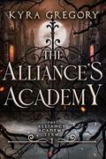 The Alliance's Academy (The Alliance Academy #1) by Kyra Gregory