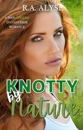 Knotty by Nature by R.A. Alyse