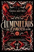 Luminiferos: The Darkness Within (Luminiferos #2) by Yana Metro