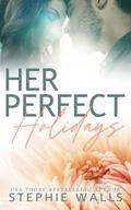 Her Perfect Holidays (Her Perfect Life #2) by Stephie Walls