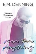 More Than Anything by E.M. Denning