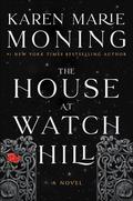 The House at Watch Hill (Watch Hill Trilogy #1) by Karen Marie Moning