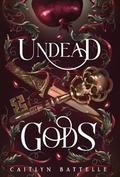 Undead Gods by Caitlyn Battelle