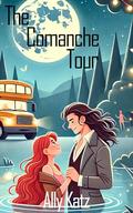 The Comanche Tour: Christian New Adult Contemporary Opposites Attract Romance Novel (Light and Salt #1) by Ally Katz