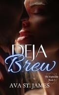 Deja Brew: A steamy stalker novella (The Esplanade #3) by Ava St. James