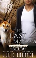 The Last Ultimatum: Part 2 (Westin Force Delta #7) by Julie Trettel