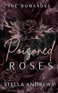Poisoned Roses: A dark mafia Romance by Stella Andrews