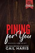 Pining For You: A Man of the Month Club Christmas Novella: A Small Town Opposites Attract RomCom (Magnolia Point #21) by Gail Haris