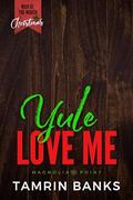 Yule Love Me: A Man of the Month Club Novella: Grumpy Sunshine, Enemies to Lovers Christmas Novella (Magnolia Point #22) by Tamrin Banks