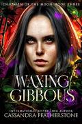 Waxing Gibbous by Cassandra Featherstone