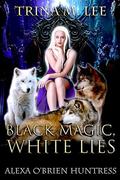 Black Magic, White Lies by Trina M. Lee
