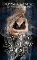 Haunted by the Shadow of Death by Donna Augustine