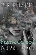 Faerie Cursed, Nevermore (Faerie #3) by Mercedes Jade