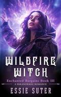 Wildfire Witch (Enchanted Bargains #3) by Essie Suter