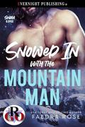 Snowed In with the Mountain Man by Faedra Rose