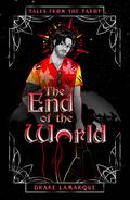 The End of the World (Tales from the Tarot) by Drake LaMarque