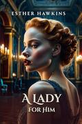 A Lady for Him: Historical Regency Novel Collection by Every Book's Corner