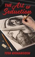 The Art of Seduction by Toya Richardson