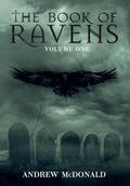The Book of Ravens: Volume One by Andrew McDonald