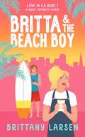 Britta & the Beach Boy (Love in LA #1) by Brittany Larsen