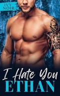 I Hate You Ethan: An Enemies to Lovers, Fake Dating, Curvy Girl, Single Dad Short Story Romance by Ivy Noir